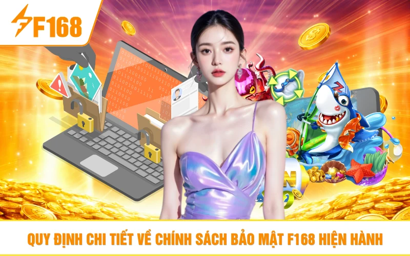 Quy định chi tiết về chính sách bảo mật F168 hiện hành